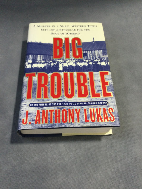 Big Trouble by J. Anthony Lukas