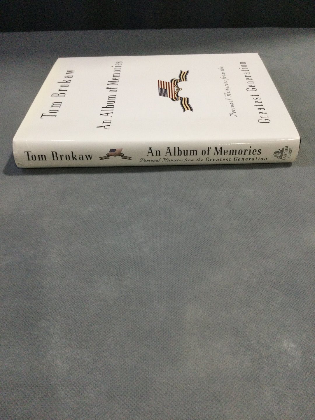 An Album of Memories - Personal Histories from the Greatest Generation by Tom Brokaw